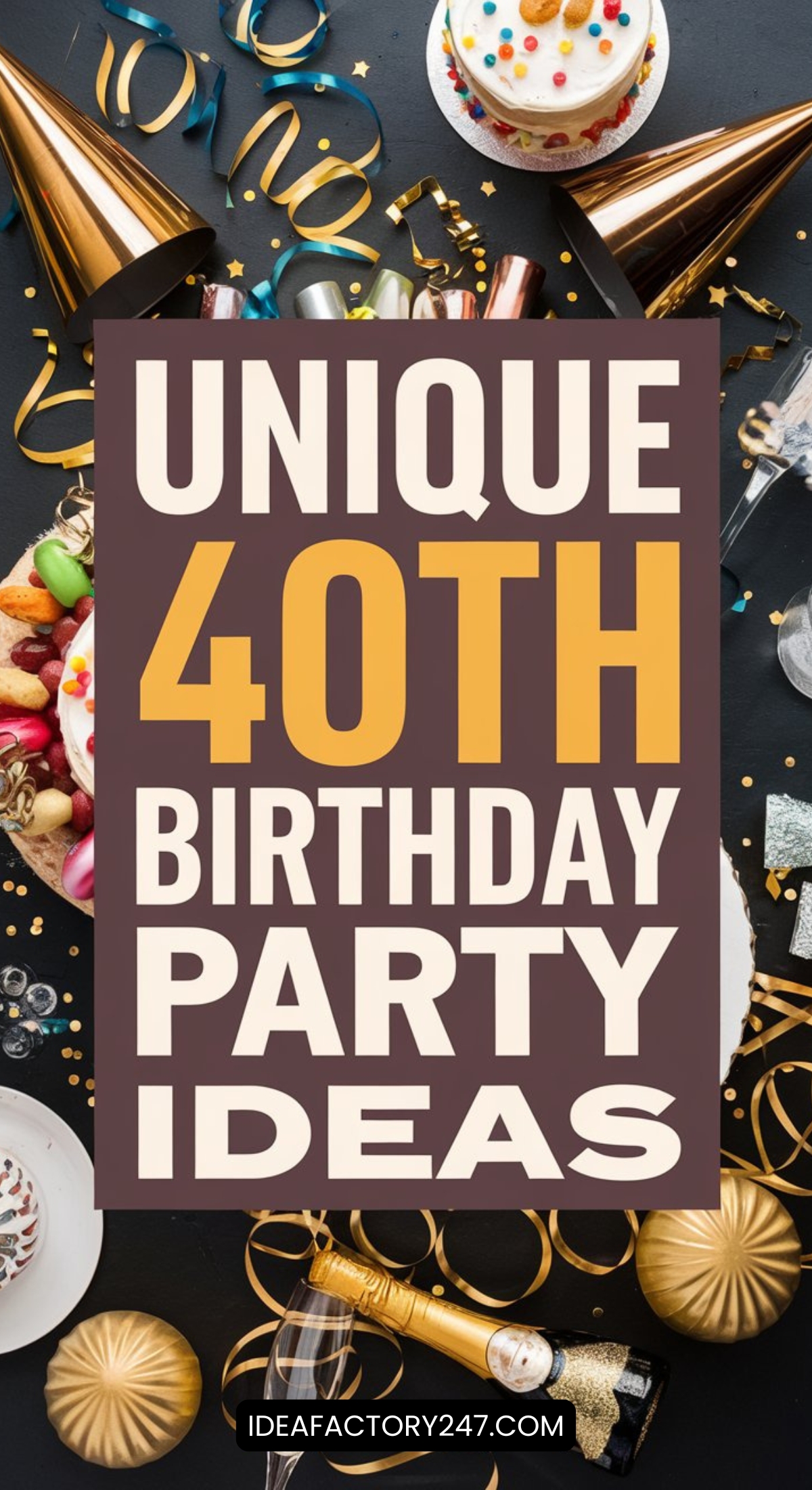 Unique ideas for 40th birthday