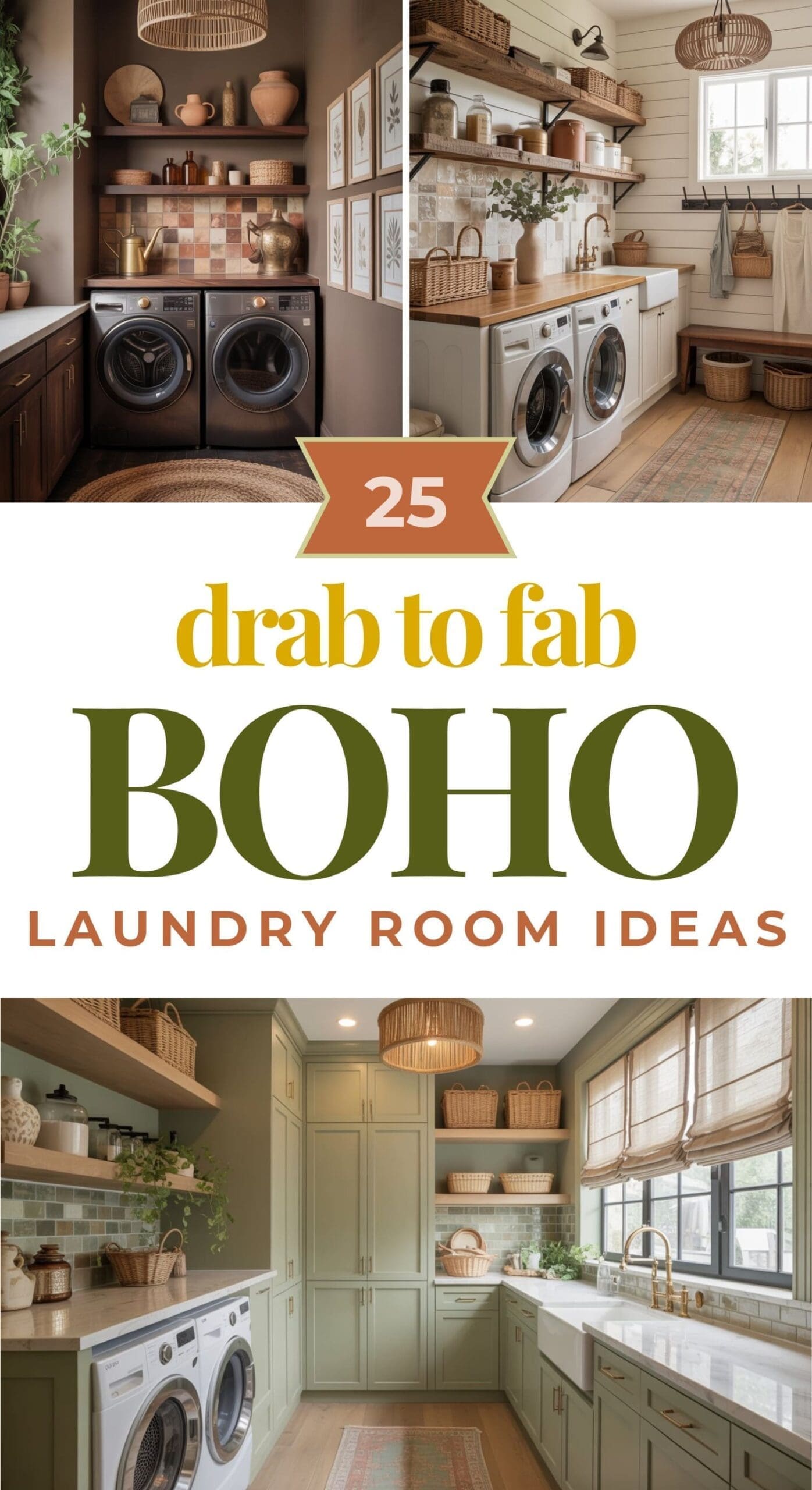 Collage of stylish, boho laundry rooms with warm tones, woven baskets, natural wood accents, greenery, and patterned rugs. Text reads: 25 drab to fab BOHO laundry room ideas.