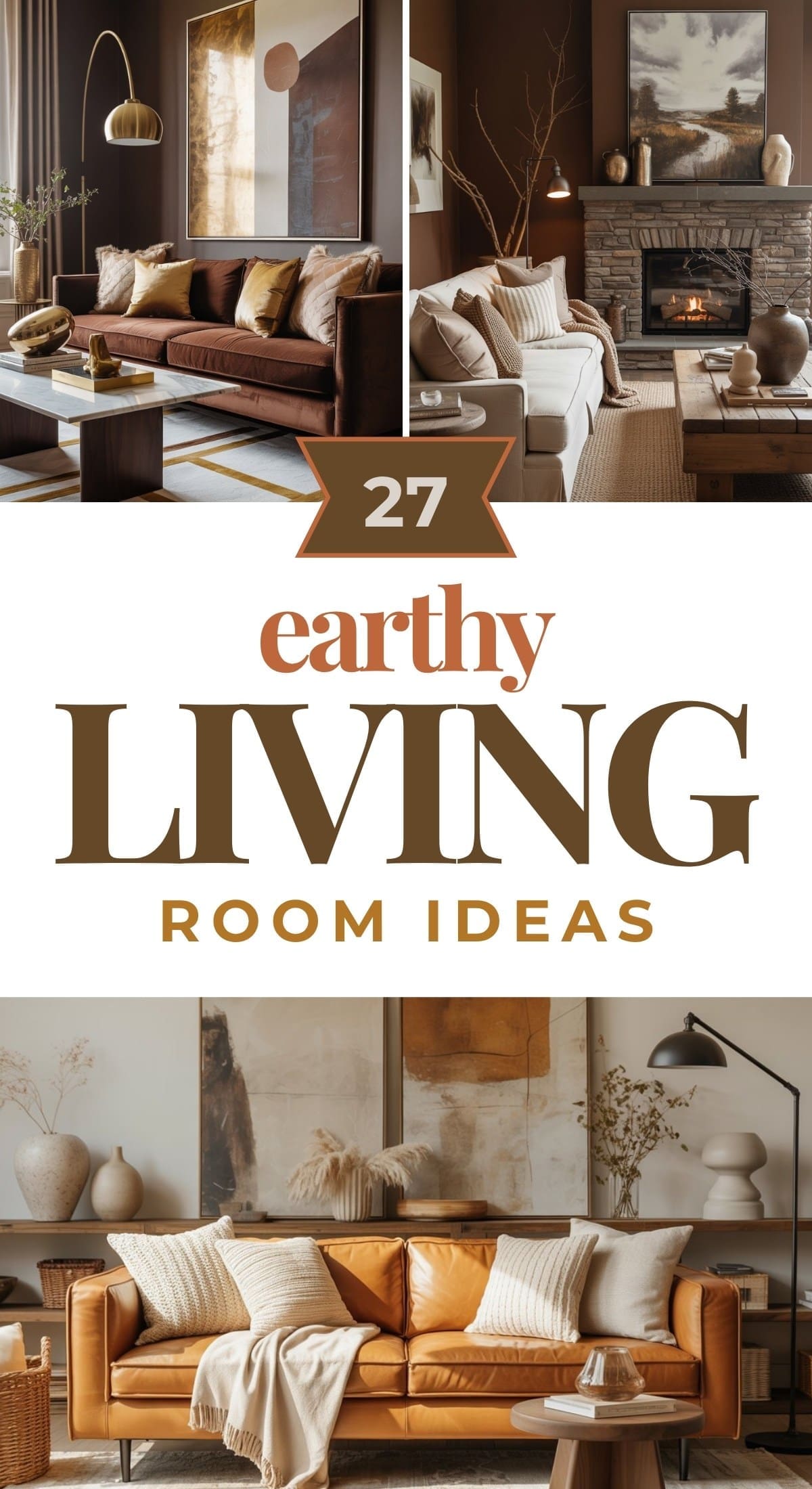 A collage showcases three cozy, earthy living rooms with earth-tone decor, wooden furniture, neutral rugs, and soft lighting. Text reads “27 earthy living room ideas” in bold brown and tan lettering.