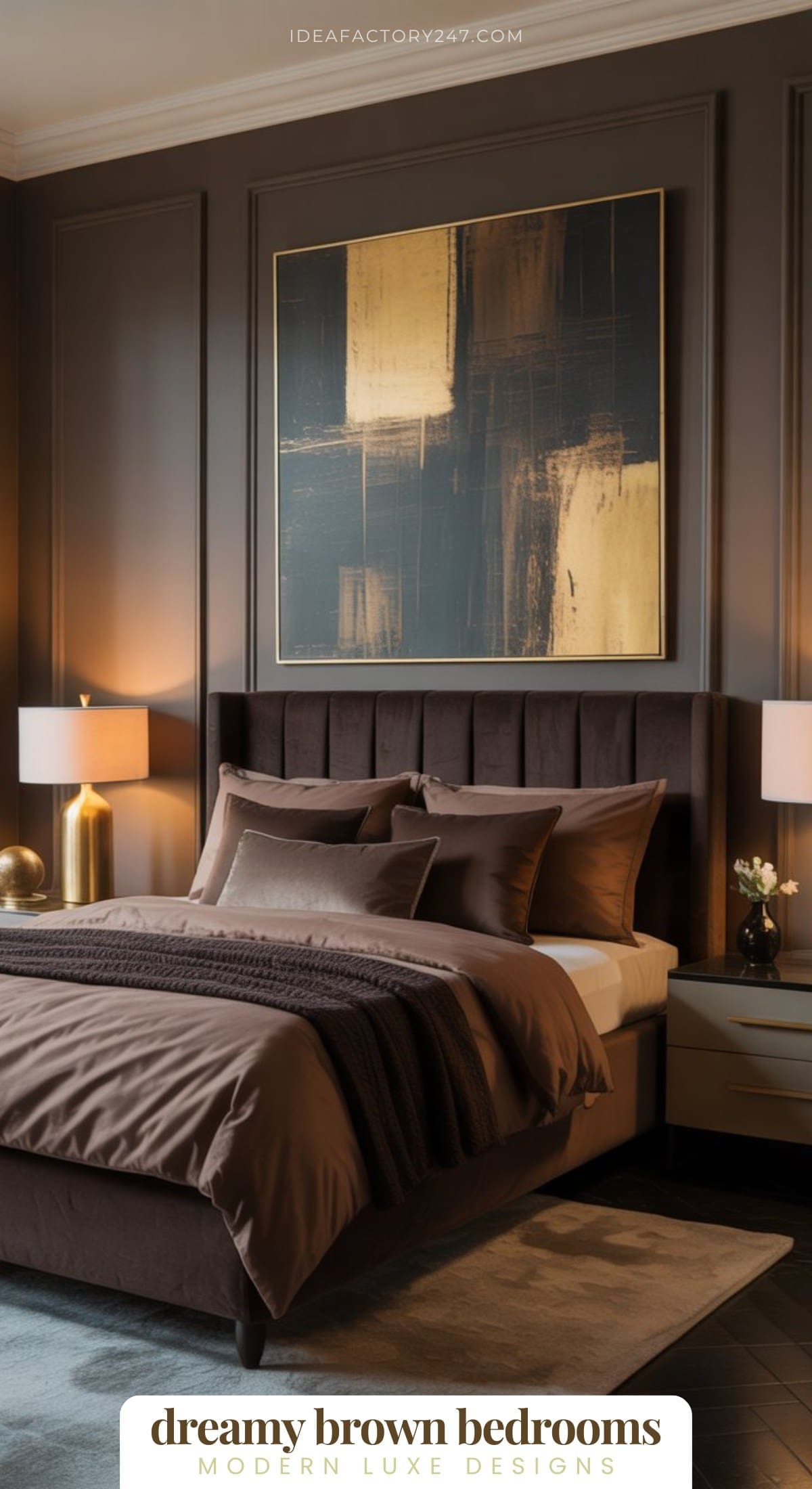 A modern bedroom with brown bedding, dark walls, matching nightstands, gold accents, soft lighting from table lamps, and an abstract gold and black painting above the bed. Text at the bottom reads, dreamy brown bedrooms.