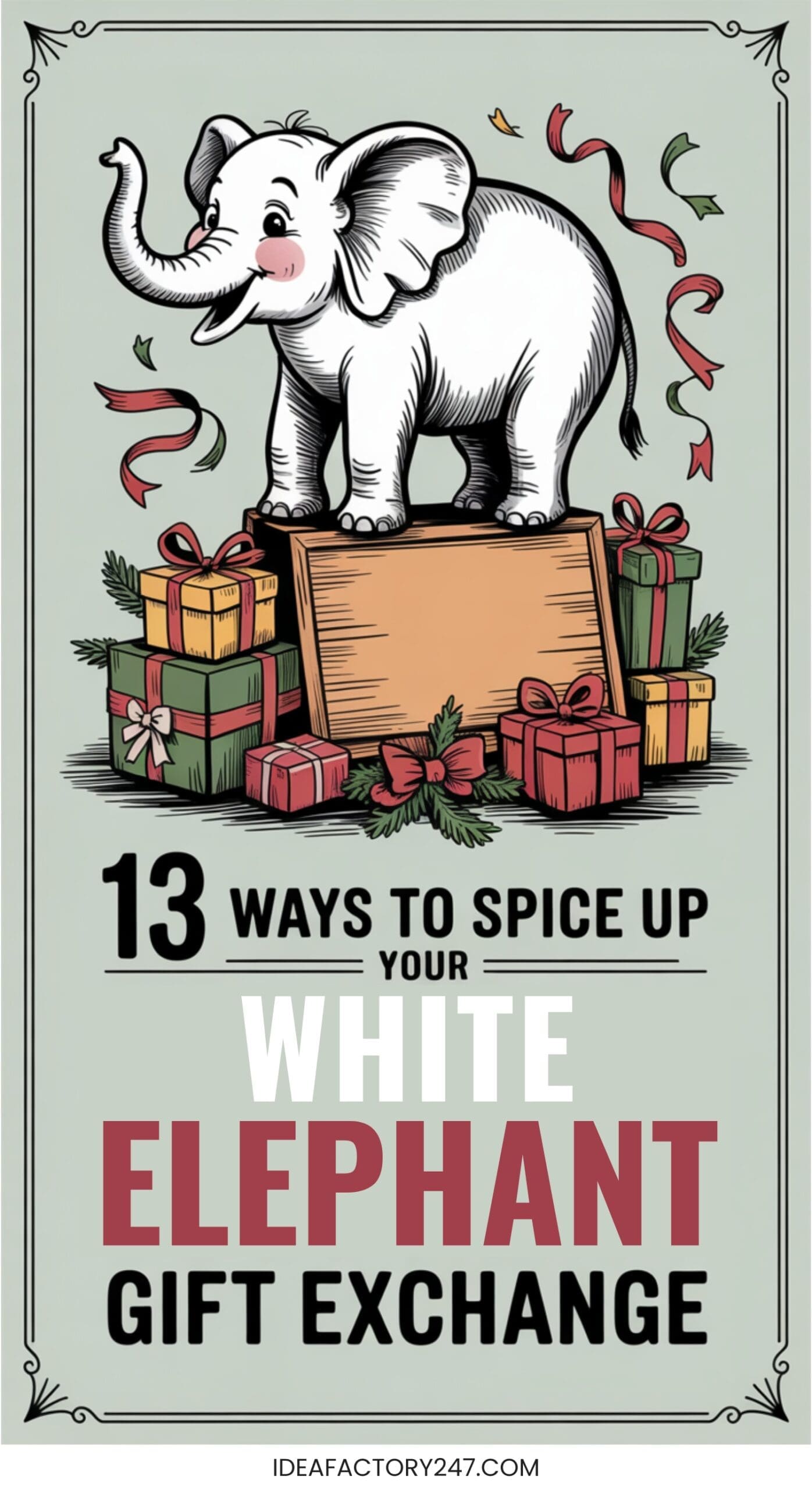 An illustration of a cheerful white elephant standing on a wooden platform surrounded by wrapped gifts, with text: 13 Ways to Spice Up Your White Elephant Gift Exchange.