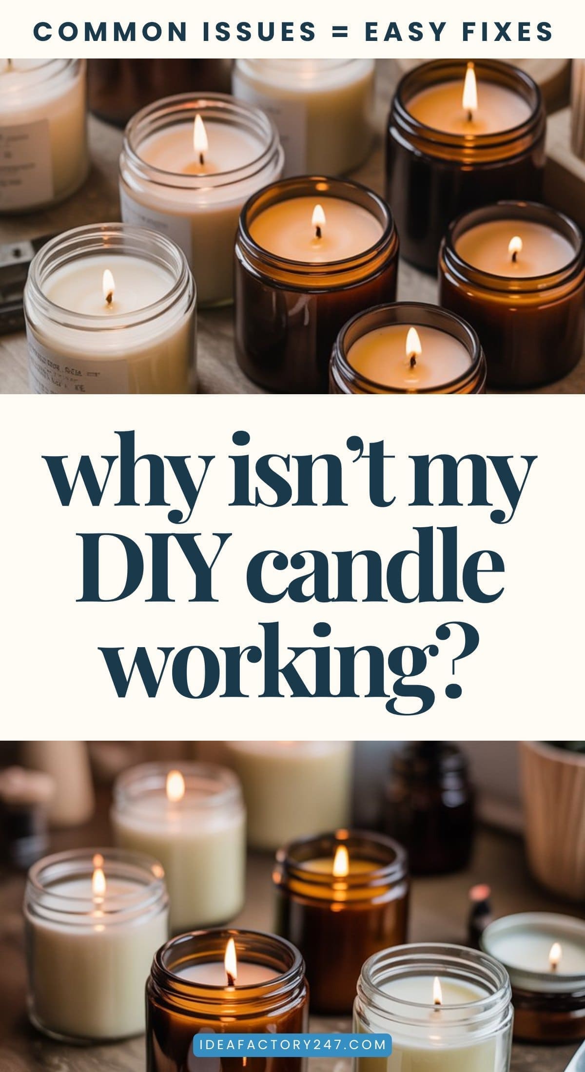 A variety of lit candles in glass jars, both clear and brown, are arranged on a surface. Text reads: DIY Candle Isn’t Working? Common issues = easy fixes. Why isn’t my DIY candle working? ideafactory247.com at the bottom.