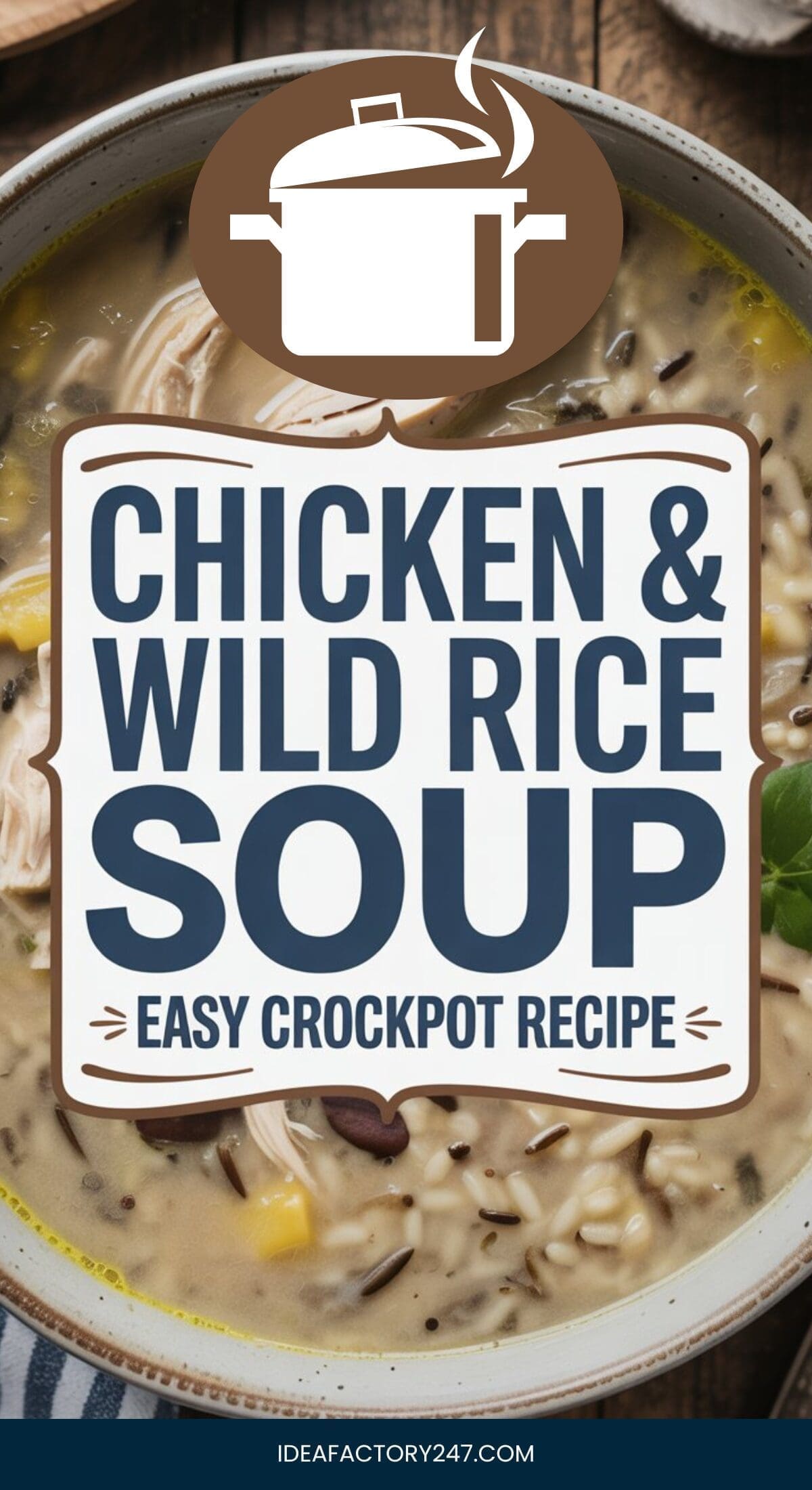 A bowl of chicken and wild rice soup with visible chunks of chicken and wild rice; overlaid text reads Chicken & Wild Rice Soup - Easy Crockpot Recipe with a crockpot icon above, perfect for fans of crockpot soup recipes.