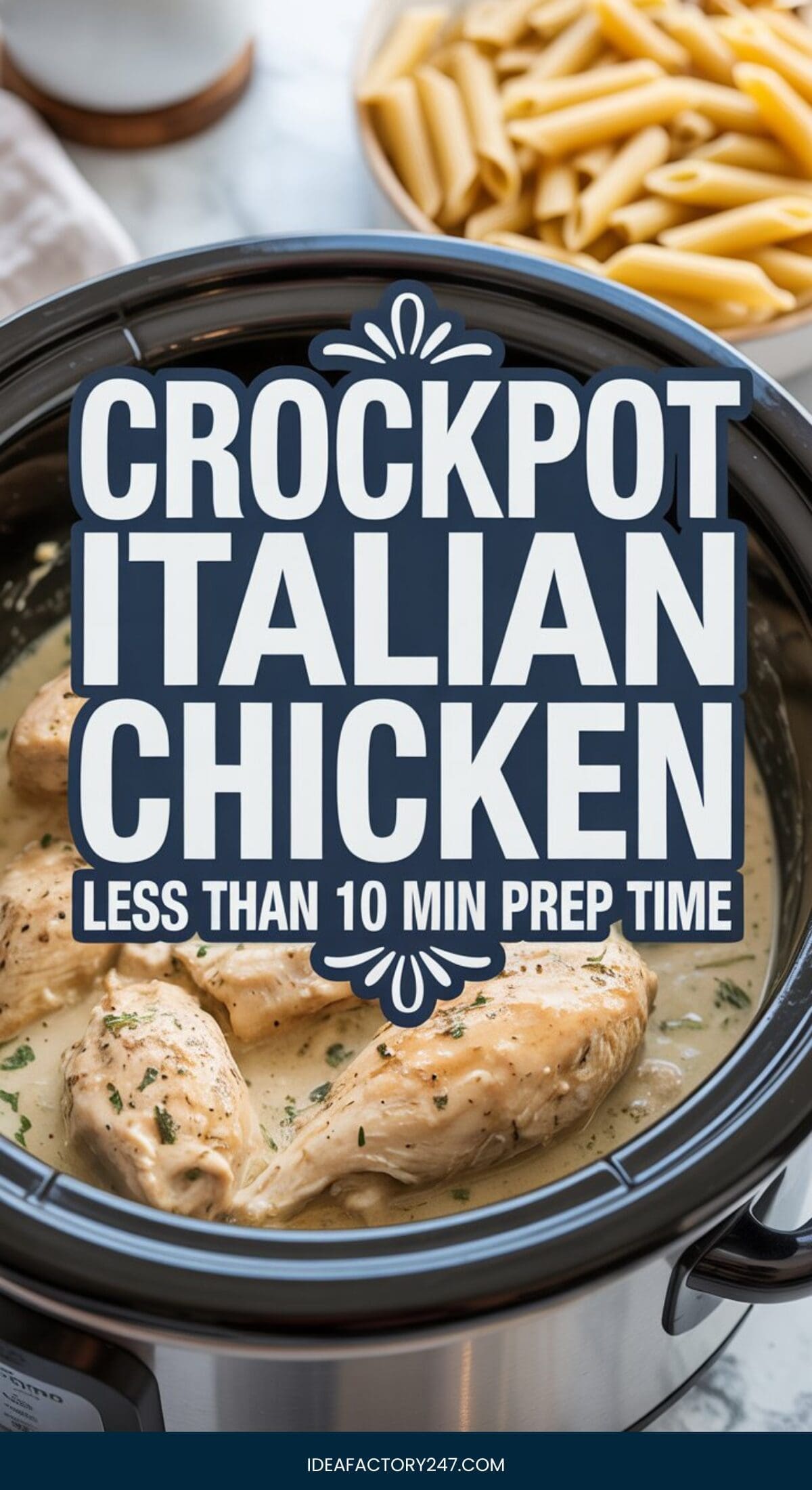 A crockpot filled with cooked Italian chicken in a creamy sauce sits beside a plate of uncooked penne pasta. Text overlay reads: Crockpot Italian Chicken—an easy crockpot meal with less than 10 min prep time.