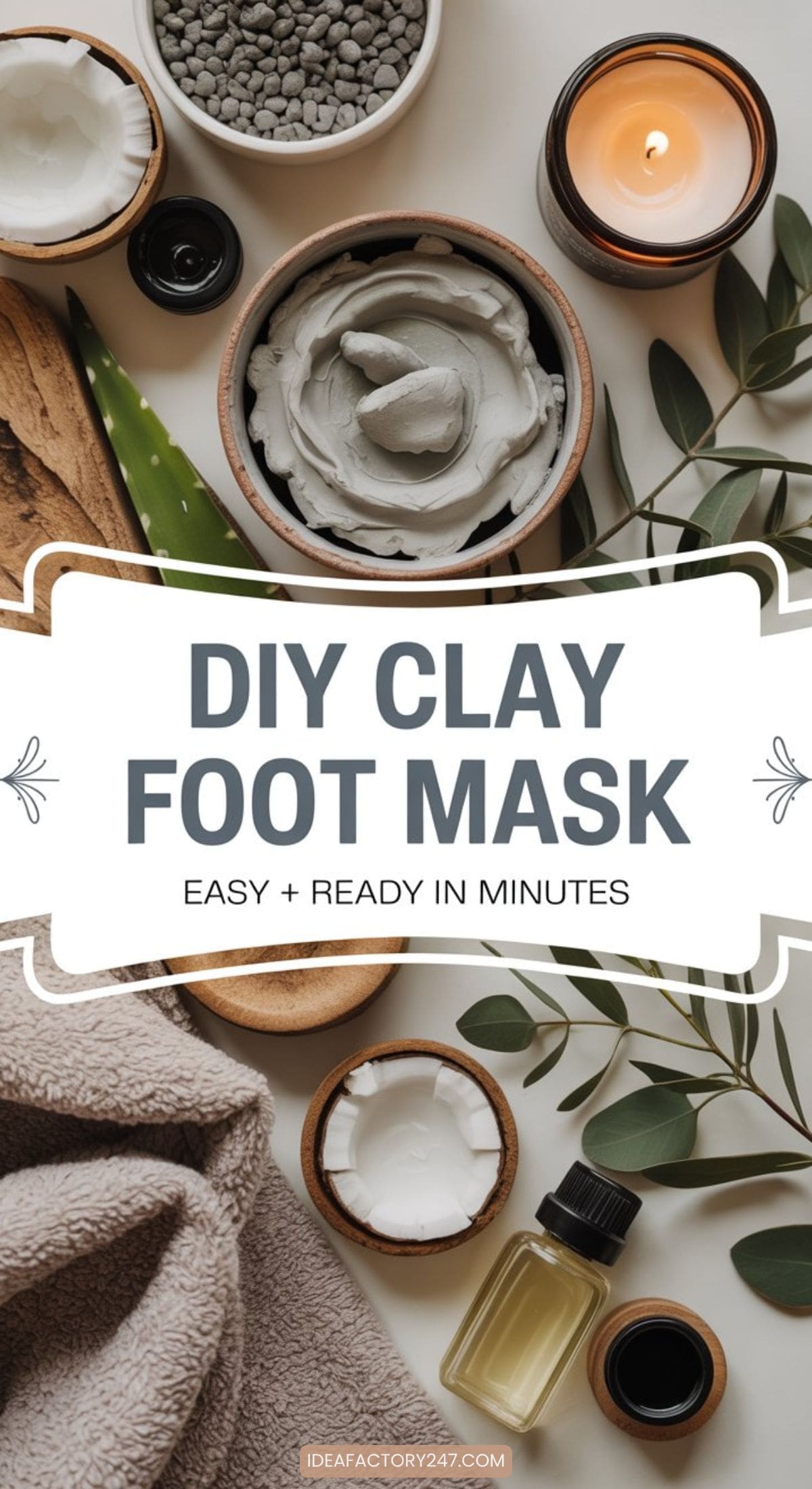 A flat lay of spa items, including bowls of clay, a towel, candles, aloe vera leaves, and small bottles, arranged around a sign that reads: DIY clay foot mask. Create your own soothing treatment—easy and ready in minutes.