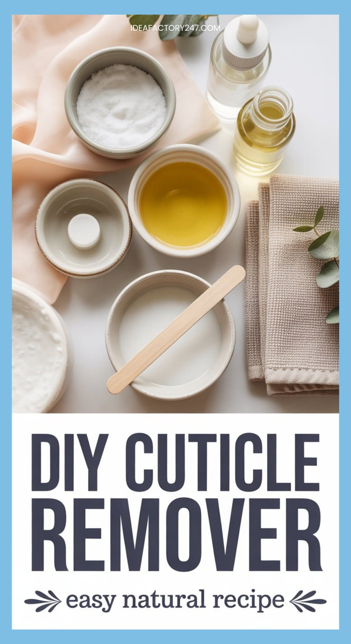 A flat lay of natural ingredients in bowls, a wooden stick, folded towels, and a small bottle of oil, with text reading DIY Cuticle Remover—easy natural recipe at the bottom of the image.