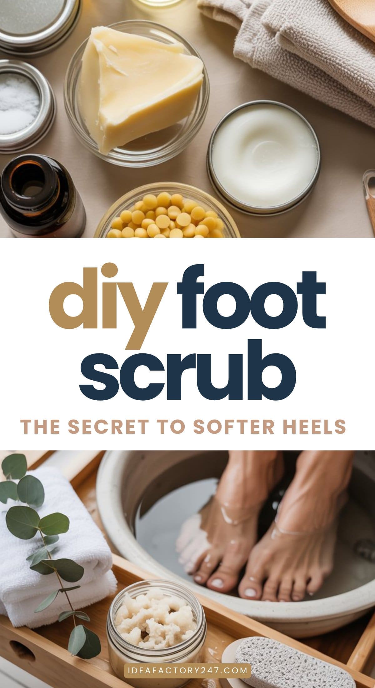 A collage featuring DIY foot scrub ingredients like shea butter, oils, and beeswax, plus a person soaking their feet in a wooden basin with a scrub and eucalyptus leaves. Text reads: DIY foot scrub—The secret to softer heels.