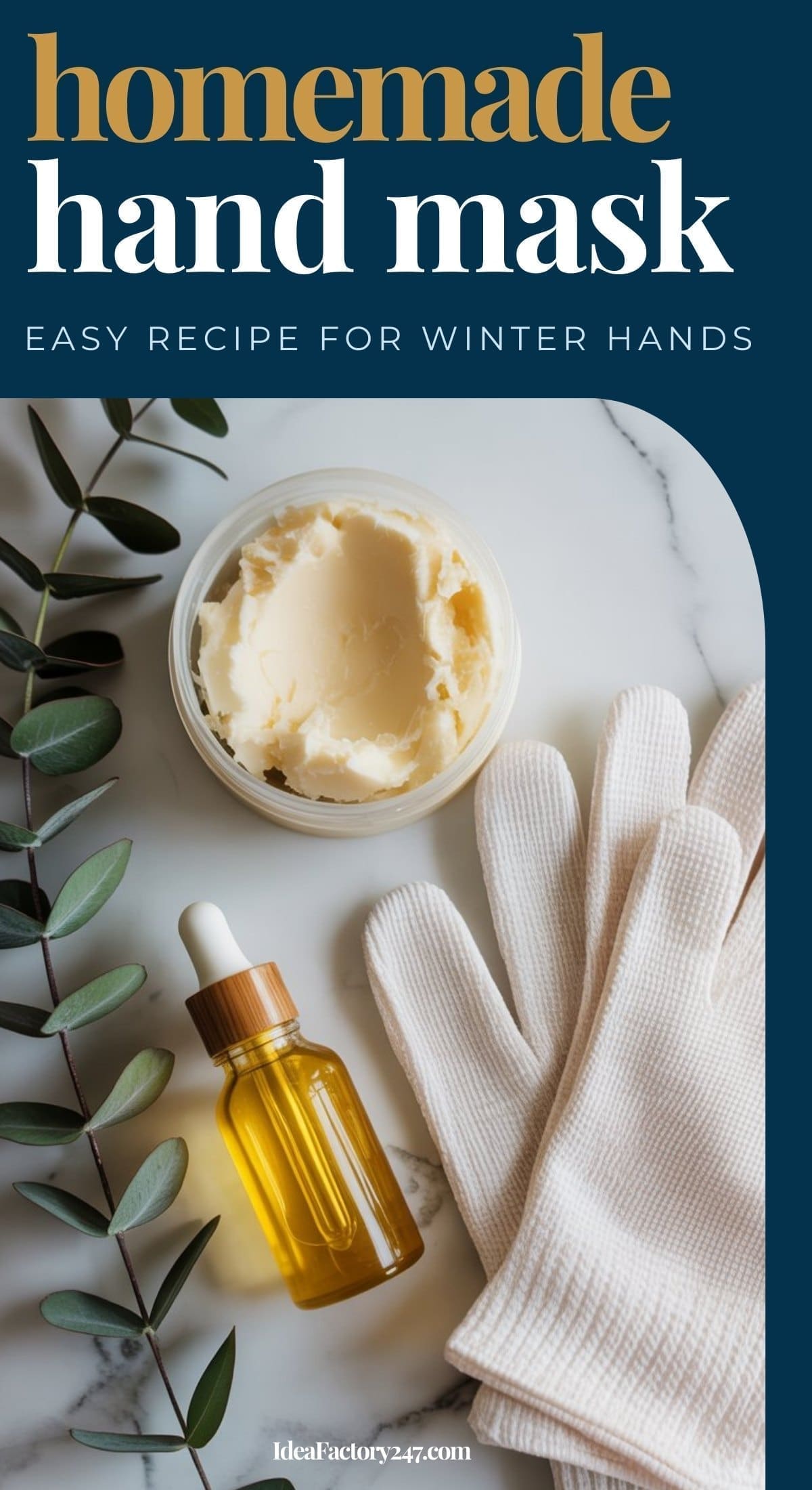 A jar of creamy hand mask, a dropper bottle of oil, knit gloves, and eucalyptus sprigs on white marble. Text reads: homemade hand mask – easy DIY hand masks recipe for winter hands.
