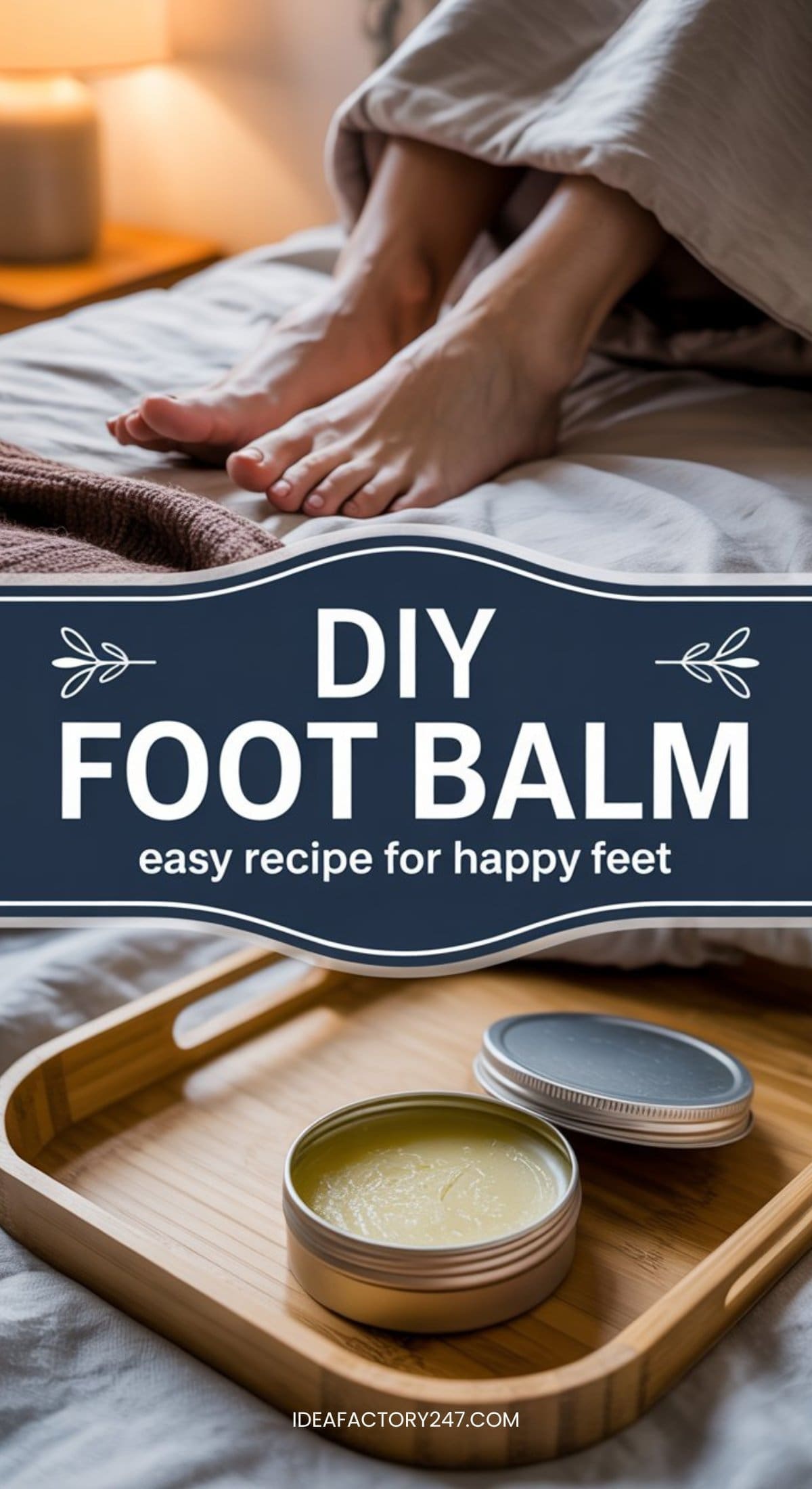 A person’s feet rest on a bed; below, a wooden tray displays an open tin of DIY foot balm. Overlaid text reads, “DIY Foot Balm: easy recipe for happy feet.”.