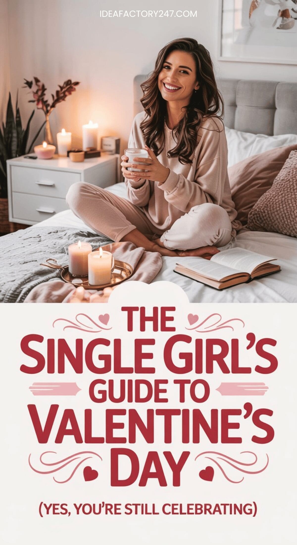 A smiling woman in loungewear sits on a bed holding a mug, surrounded by candles and cozy decor. Below, text reads: The Single Girls Guide to Valentines Day (Yes, youre still celebrating!).
