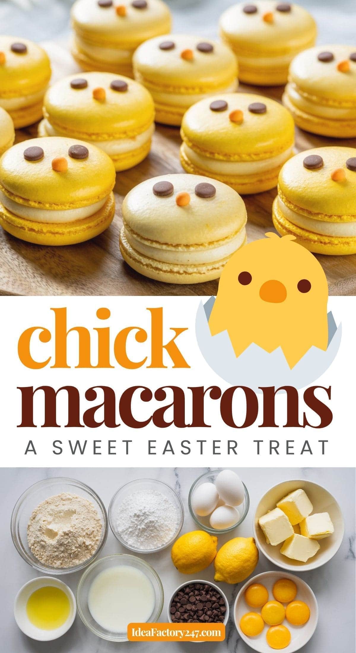 Yellow chick-shaped macarons with chocolate eyes and beaks are displayed on a wooden surface. Below, baking ingredients like flour, sugar, eggs, lemons, and butter are arranged in bowls. Text reads: Chick Macarons: A Sweet Easter Treat.