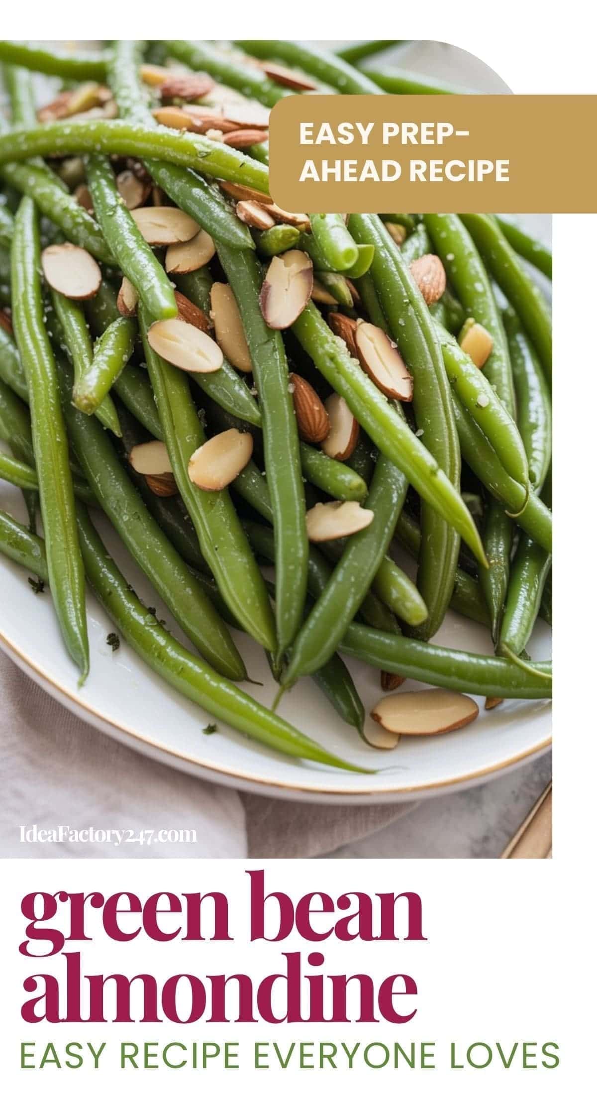 A plate of Green Bean Almondine, topped with sliced almonds, is shown close up. The text reads: “Easy prep–ahead recipe. Green Bean Almondine. Easy recipe everyone loves.”.