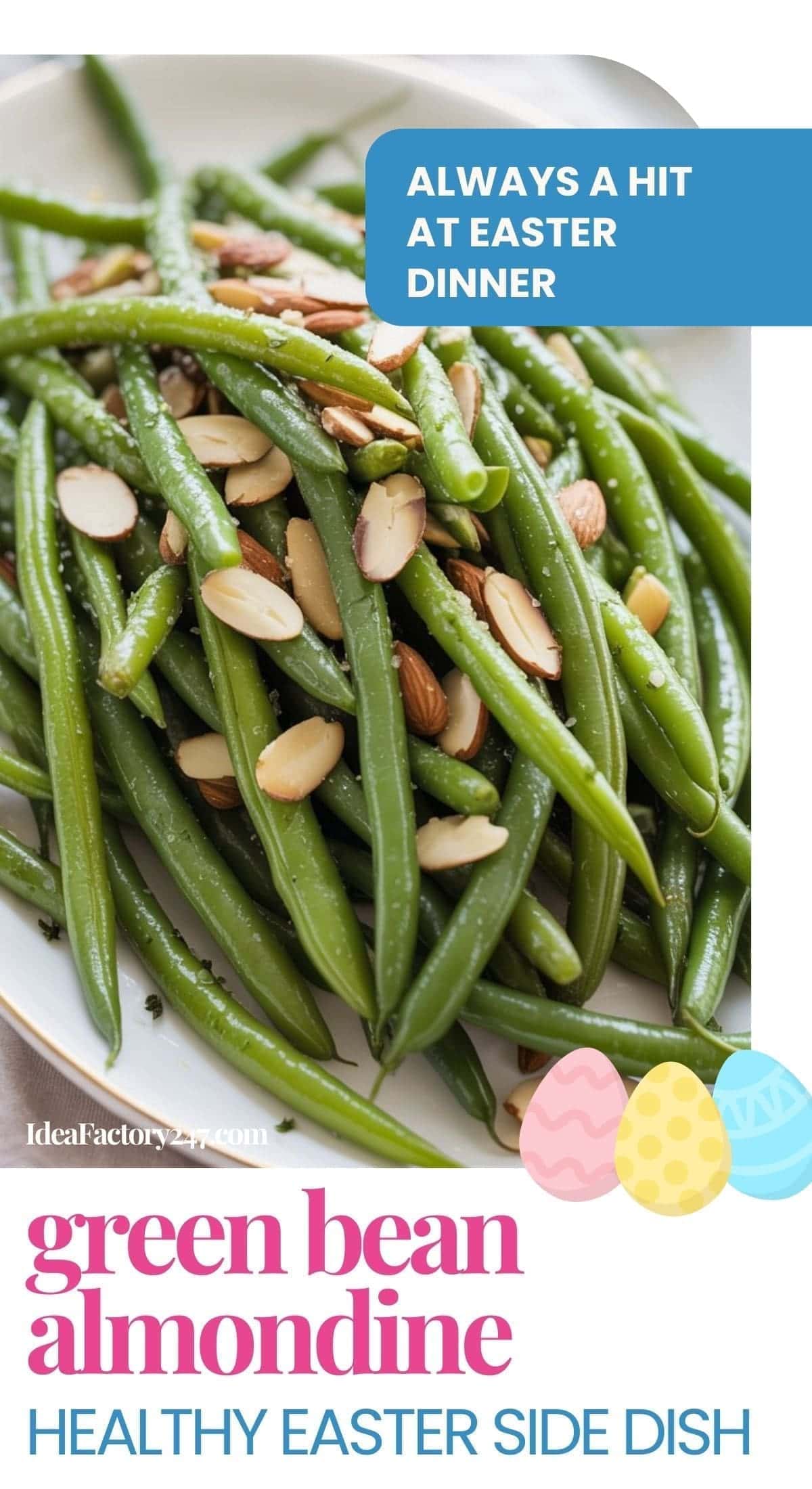 A plate of Green Bean Almondine topped with sliced almonds. The text reads: ALWAYS A HIT AT EASTER DINNER. Green bean almondine—a healthy Easter side dish, with pastel Easter egg graphics at the bottom.