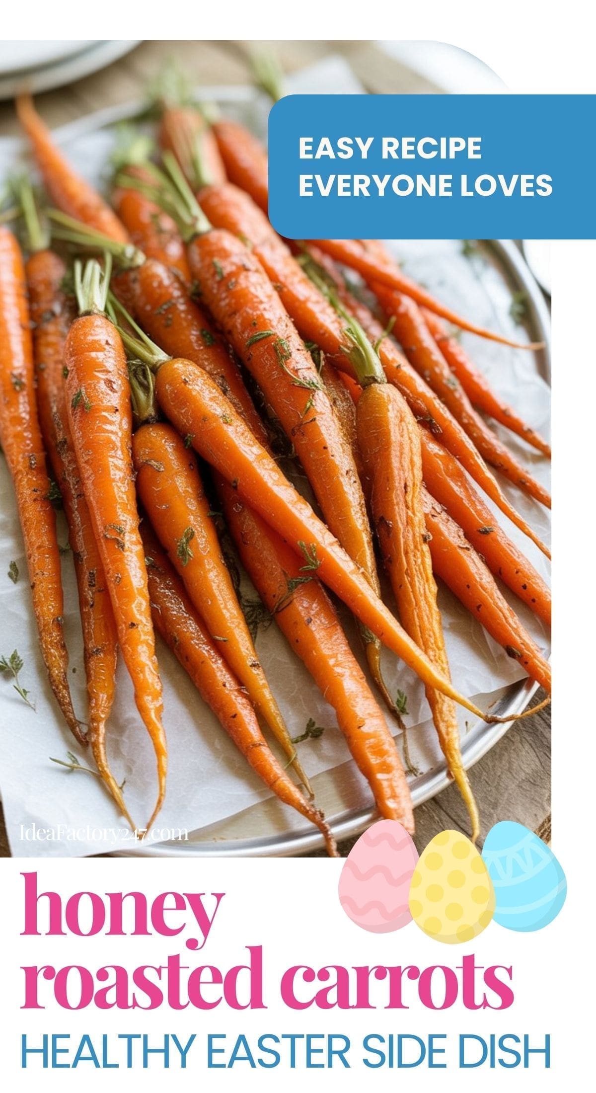 A platter of honey roasted carrots, glazed and garnished with herbs. The image features text: Easy recipe everyone loves, and honey roasted carrots, healthy Easter side dish, with pastel Easter egg graphics.