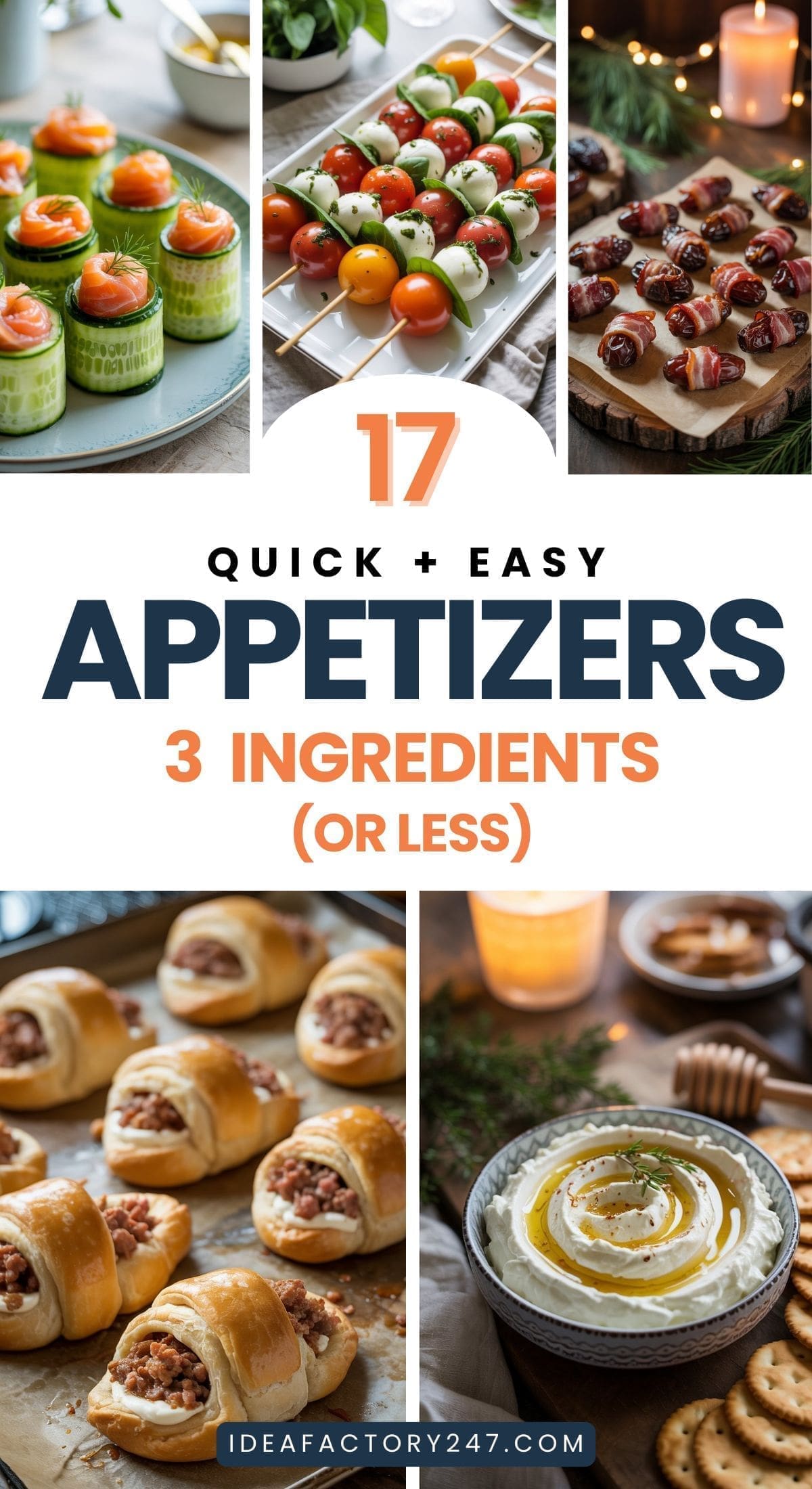 A collage of appetizer photos, including cucumber bites, tomato skewers, bacon-wrapped dates, mini sausage rolls, and dip with crackers. Text reads: 17 Quick + Easy Appetizers, 3 Ingredients (or Less).