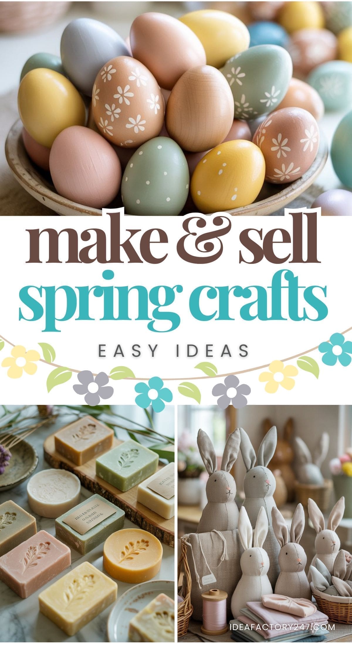 A collage showing pastel-painted eggs in a bowl, hand-carved soap bars with floral designs, and a group of fabric bunny dolls. Text reads: Make & sell spring crafts, easy ideas.