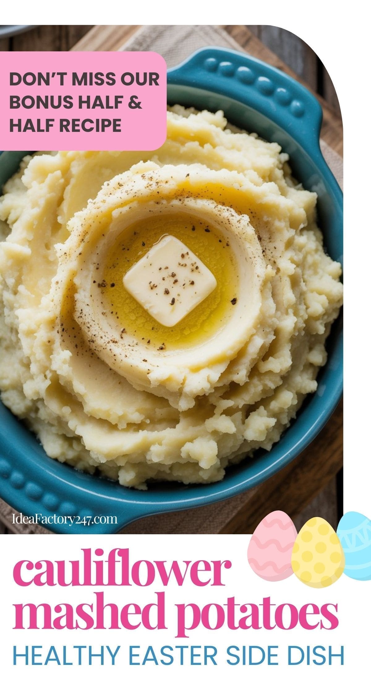 A bowl of creamy cauliflower mashed potatoes topped with butter and black pepper. Text highlights this healthy Easter side dish and a bonus half & half cauliflower mashed potatoes recipe.