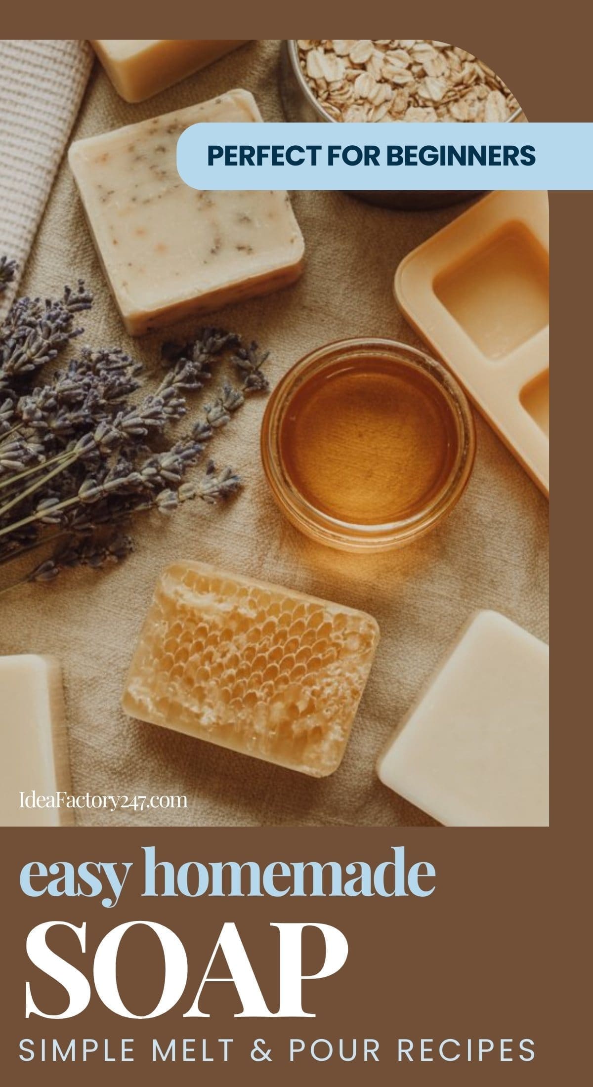 A flat lay of handmade soap bars, a small bowl of melted soap, dried lavender, oats, and soap molds on a brown background. Text reads: Perfect for Beginners and Easy Handmade Soap: Simple Melt & Pour Recipes.
