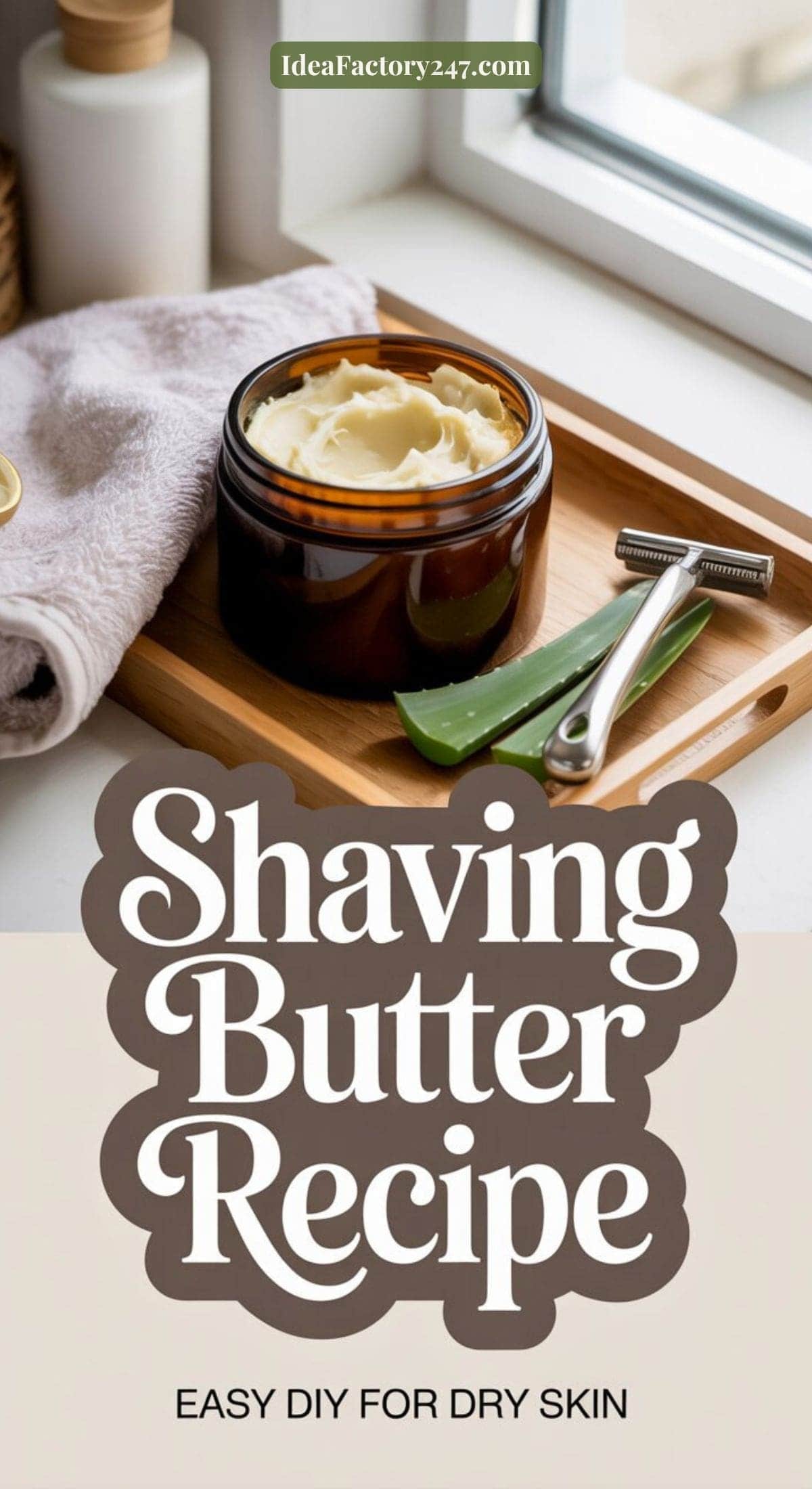 A jar of shaving butter sits on a wooden tray next to a safety razor and folded towel by a window. Text reads: Shaving Butter Recipe. Easy DIY for dry skin.