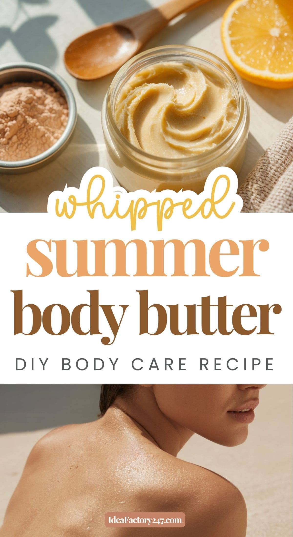 Top: A jar of whipped body butter with a spoon, powder, orange slice, and towel. Bottom: A woman’s bare back being moisturized outdoors. Text reads “Whipped Summer Body Butter: DIY Body Care Recipe.”.