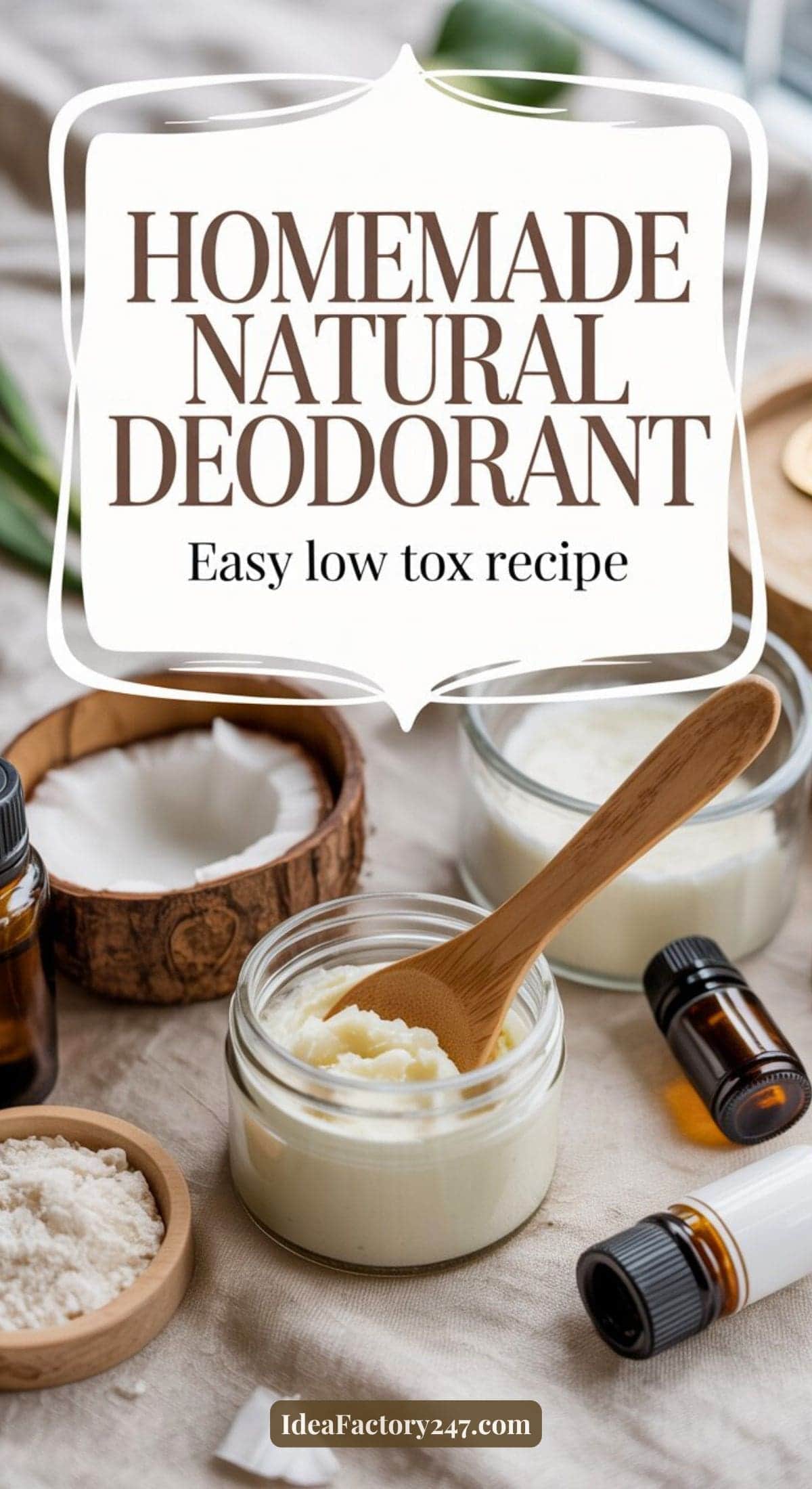 A jar of homemade natural deodorant with a wooden spoon, surrounded by small bottles, a bowl of powder, and a cotton pad, with text reading “Homemade Natural Deodorant. Easy low tox recipe.”.