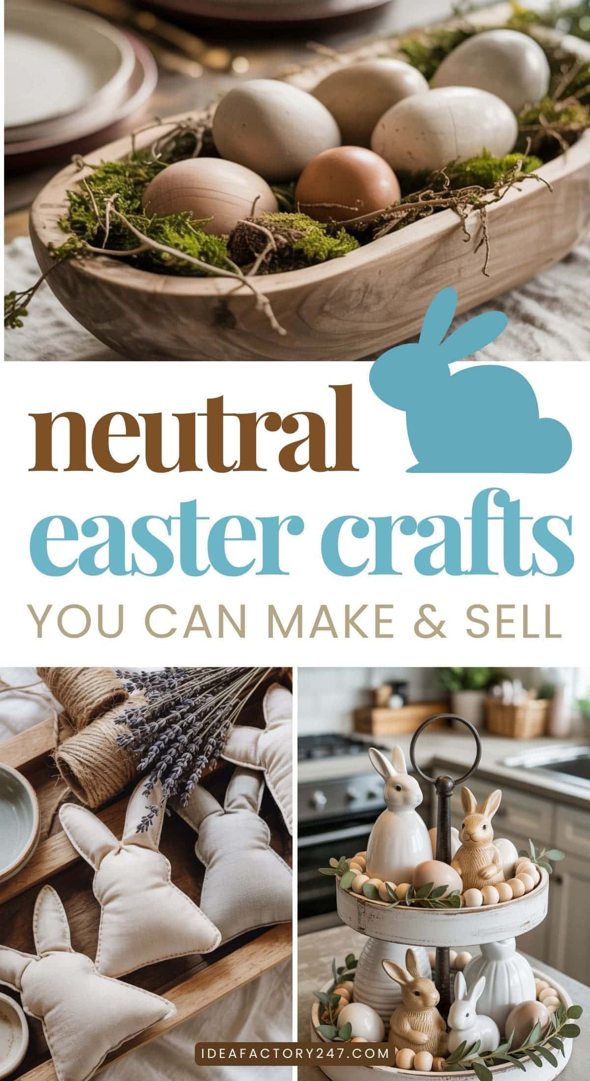 Wooden eggs in a bowl with moss, fabric bunny crafts, and ceramic bunnies on a tiered tray. Text reads: Neutral Easter Crafts You Can Make & Sell.