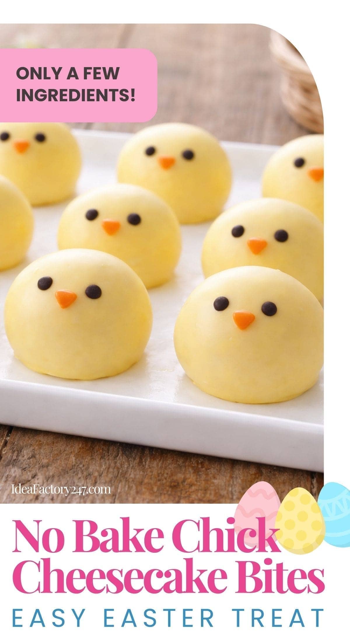 A tray of round, yellow No Bake Chick Cheesecake Bites decorated with chocolate eyes and orange beaks to look like chicks. Text reads: Only a few ingredients! No Bake Chick Cheesecake Bites – Easy Easter Treat.