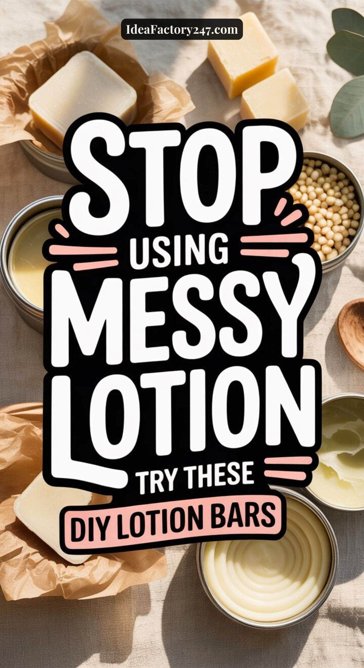 A flat lay of DIY Lotion bars, solid lotion in tins, and natural ingredients with overlaid text: Stop using messy lotion. Try these easy DIY Lotion bars today.