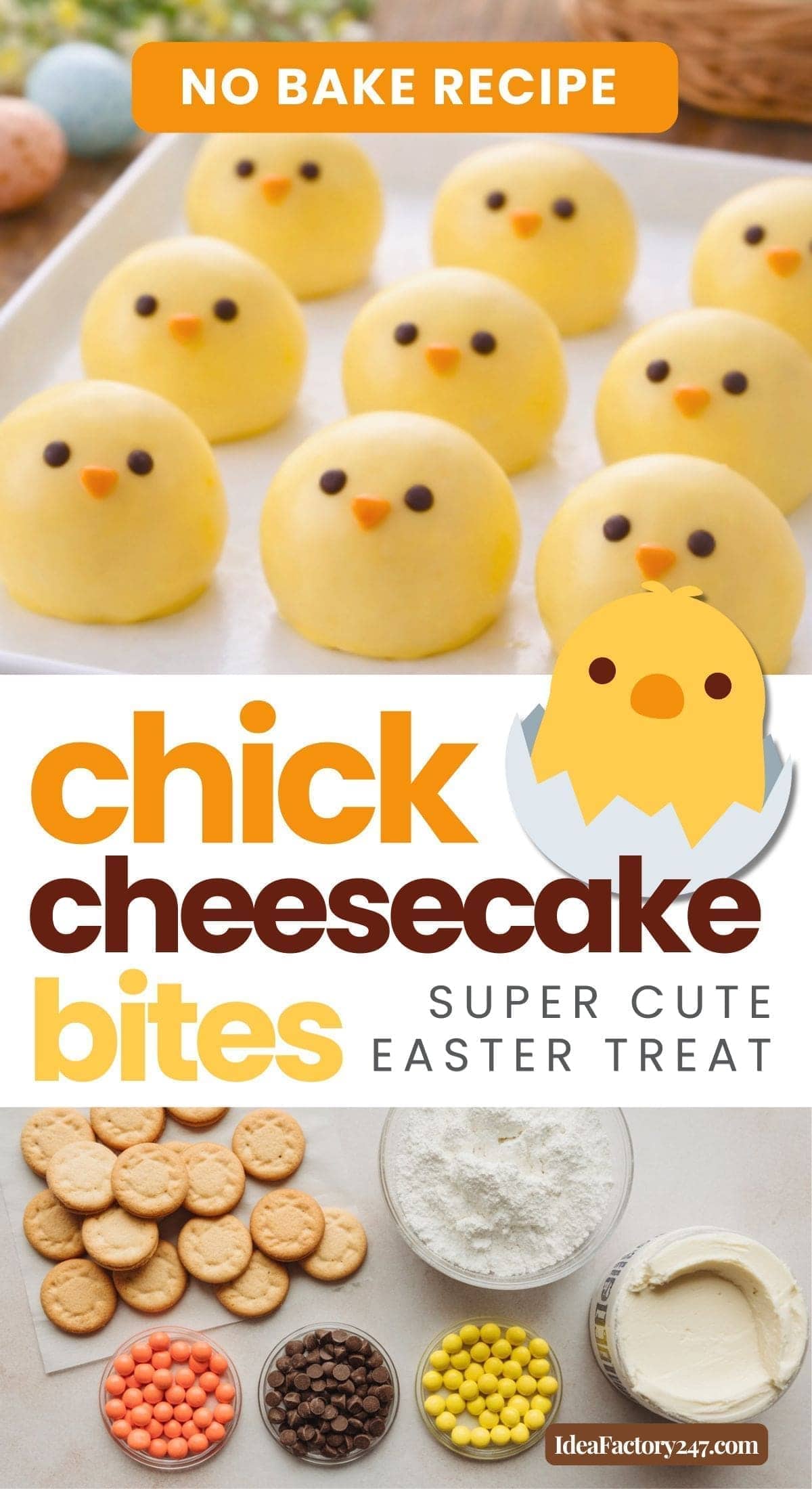 A collage showcases No Bake Chick Cheesecake Bites—round yellow cheesecakes with chocolate eyes and orange beaks—labeled as a super cute Easter treat, alongside ingredients like cookies, chocolate chips, and cream cheese.