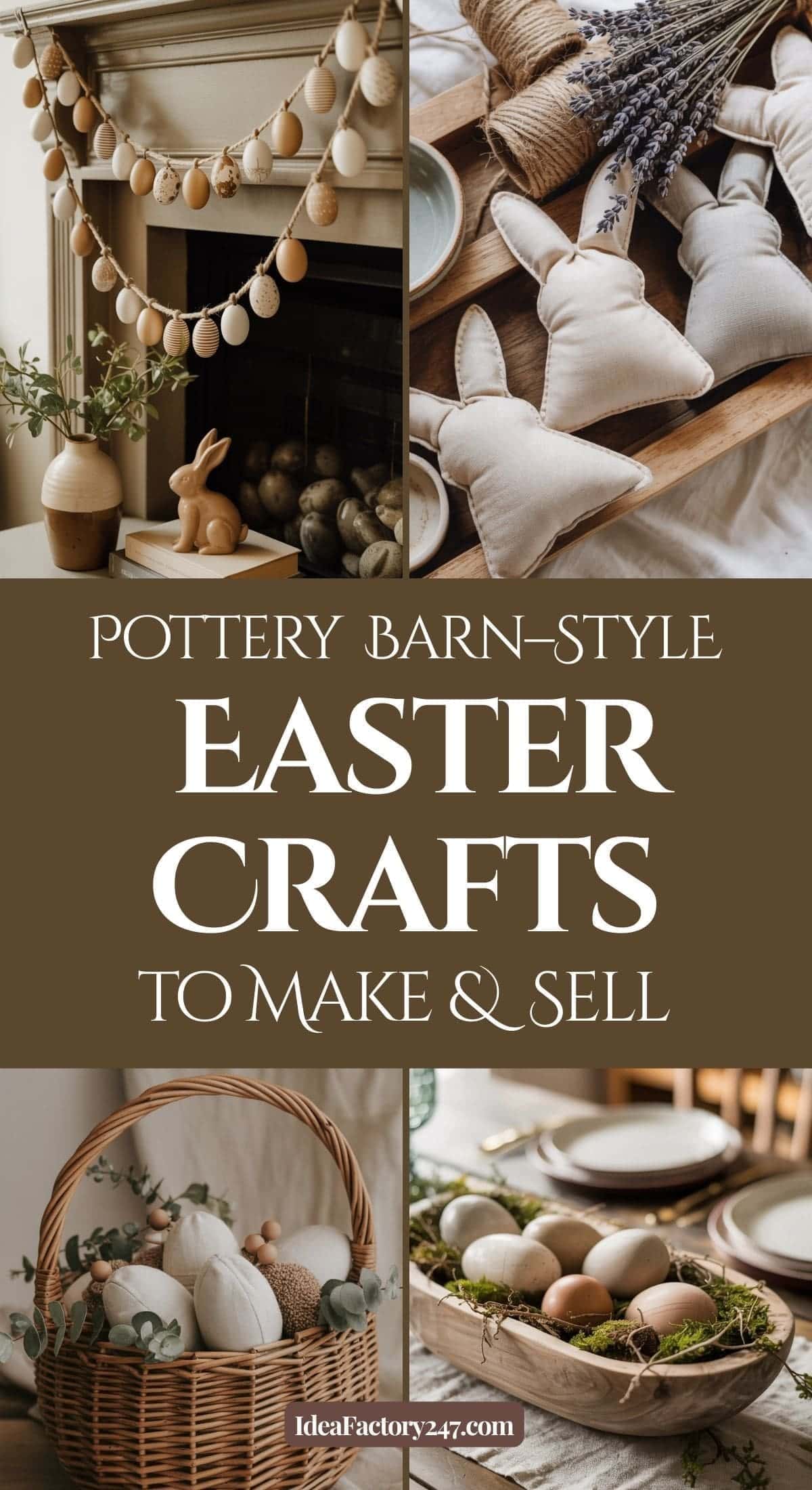 Collage of neutral-toned Easter crafts, including fabric bunny pillows, garlands with eggs and flowers, and baskets filled with handmade decorations. Text reads: Pottery Barn-Style Easter Crafts to Make & Sell.