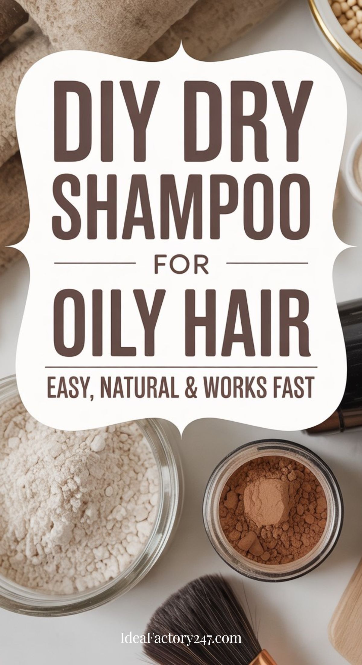 A sign reads “DIY Dry Shampoo for Oily Hair; Easy, Natural & Works Fast,” surrounded by DIY dry shampoo ingredients and makeup brushes on a tabletop.
