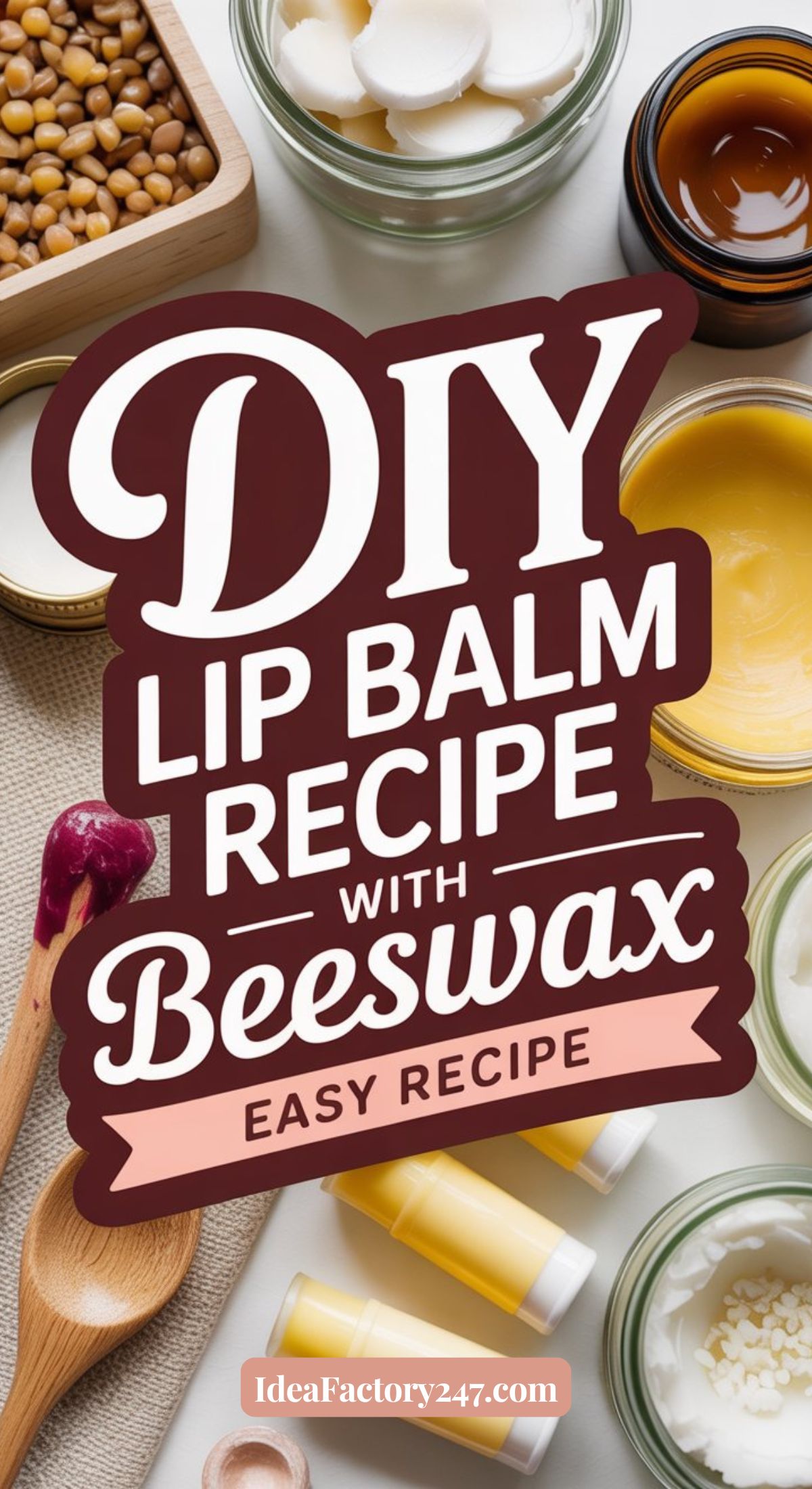 A flat lay of DIY beeswax lip balm ingredients, like oils and shea butter, with lip balm tubes and a wooden spoon, overlaid with text: “DIY Lip Balm Recipe with Beeswax - Easy Recipe.”.