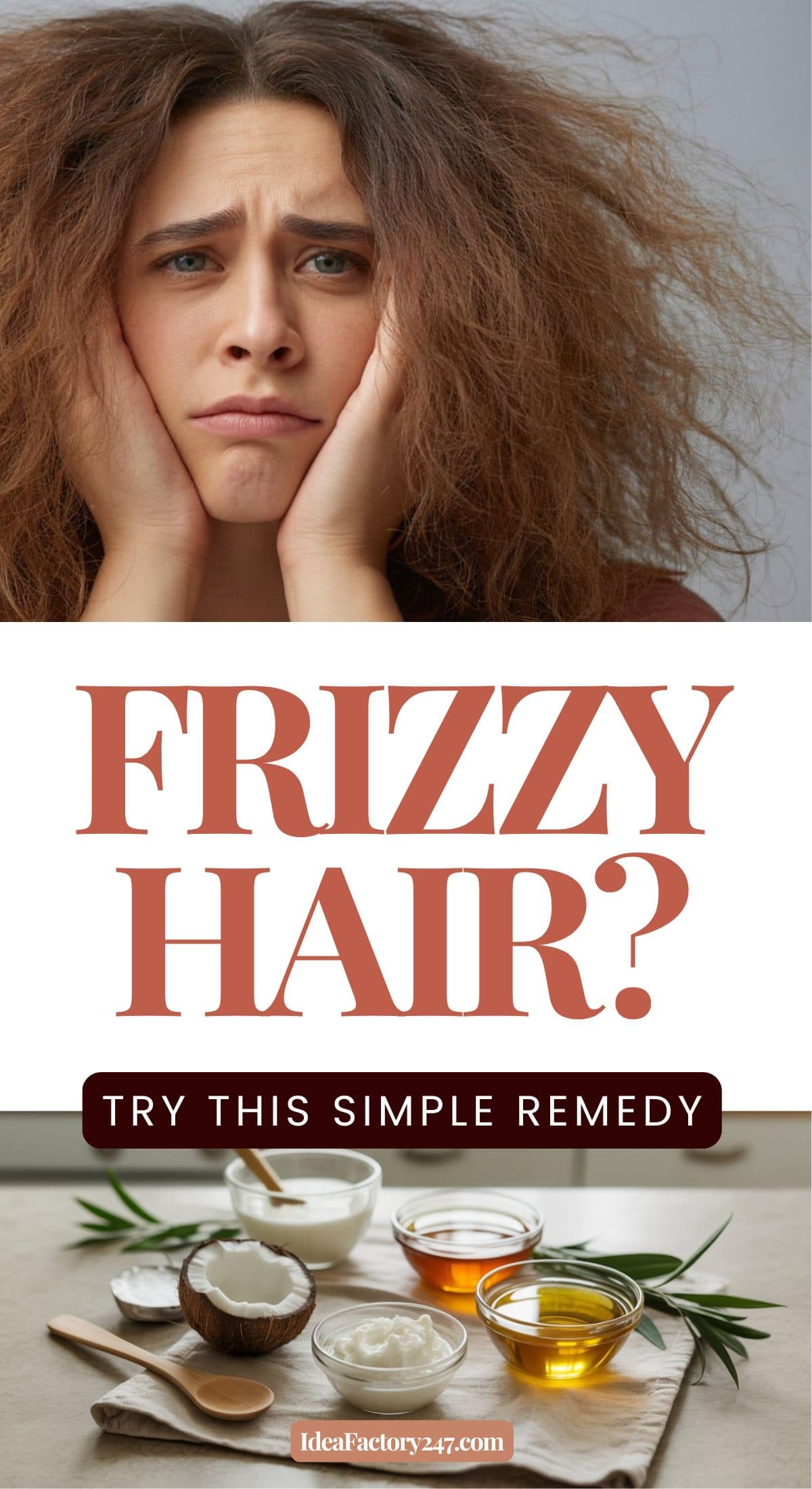A woman with frizzy hair looks frustrated, holding her face in her hands. Below, text reads FRIZZY HAIR? TRY THIS SIMPLE REMEDY. At the bottom, various natural ingredients are displayed in bowls and jars.
