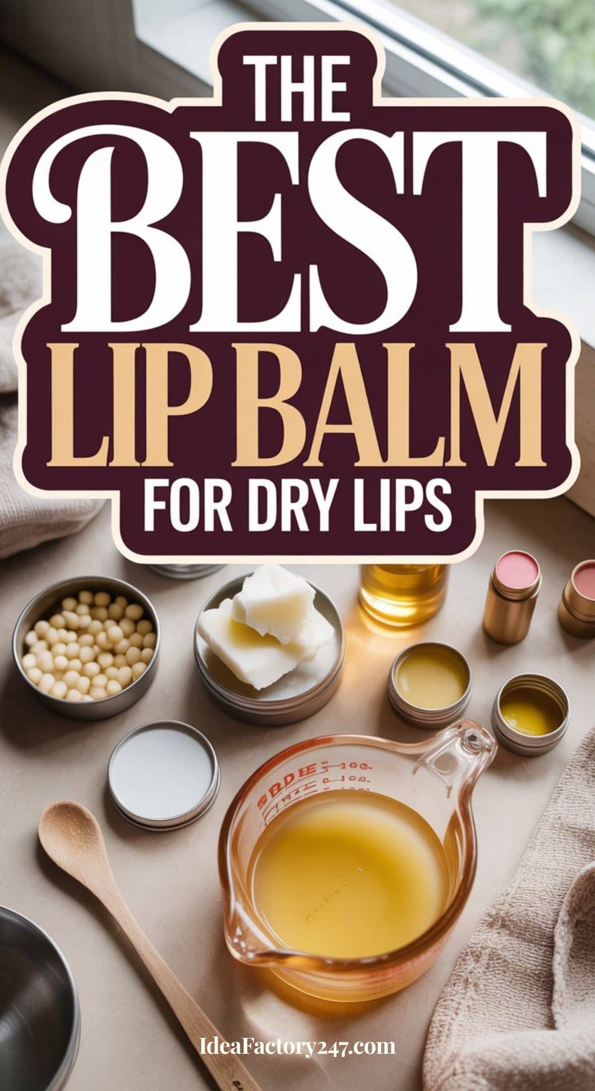 An assortment of DIY lip balm ingredients and containers arranged on a countertop, with a large text overlay reading The Best Lip Balm for Dry Lips.