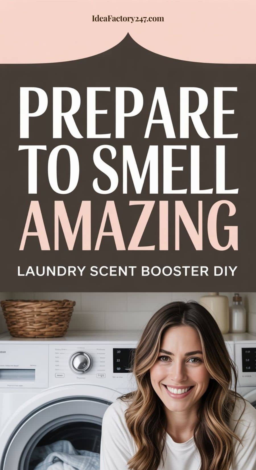 A smiling woman sits in front of a washing machine with a laundry basket on top. The text above reads, Prepare to Smell Amazing: Laundry Scent Booster DIY.