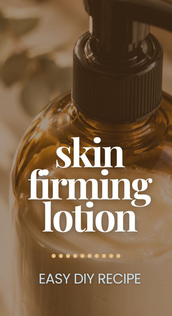 Close-up of a brown pump bottle filled with lotion. Text over image reads skin firming lotion and EASY DIY RECIPE. Soft, warm lighting with out-of-focus greenery in the background.
