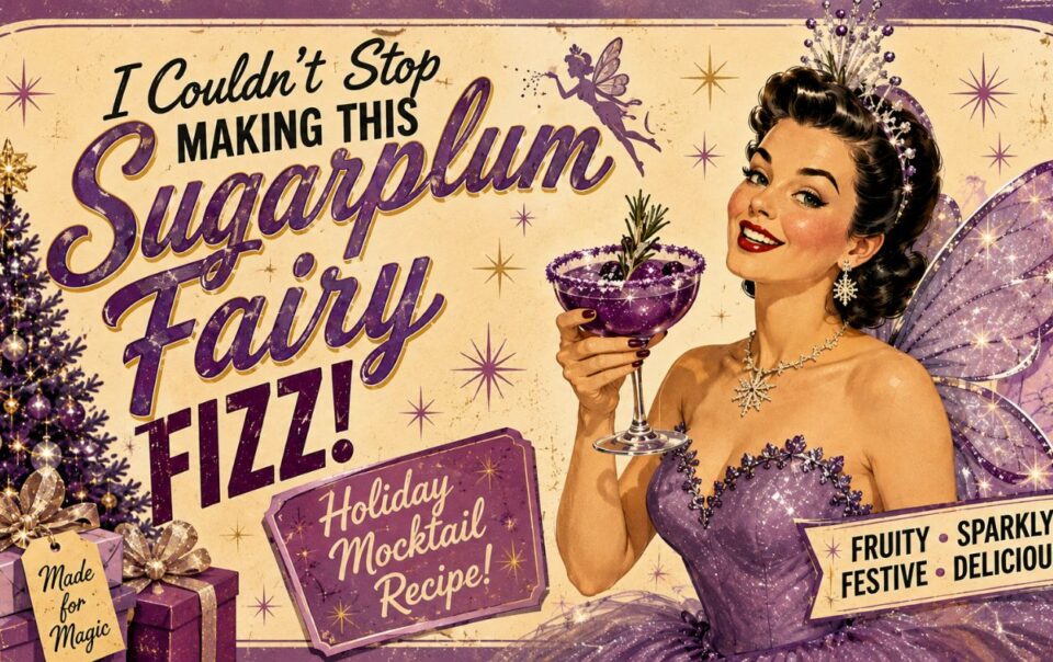 A retro-style ad shows a smiling woman in a purple fairy costume holding a sparkly drink. Text reads, I couldnt stop making this Sugarplum Fairy Fizz! Holiday mocktail recipe! Fruity, sparkly, festive, delicious..